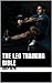 The Leg Training Bible (The Bible Training Series)