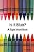 Is It Blue? A Sight Word Book by Cindy Bracken Is It Blue? A Sight Word Book by Cindy Bracken