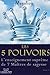Les 5 Pouvoirs: L'enseignement des Maîtres