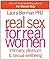 Real Sex for Real Women by Laura Berman Real Sex for Real Women by Laura Berman