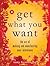Get What You Want: The Art ...