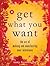 Get What You Want: The Art of Making and Manifesting Your Intentions