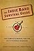 The Indie Band Survival Guide: The Complete Manual for the Do-It-Yourself Musician
