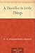 A Traveller in Little Things by William Henry Hudson