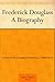 Frederick Douglass A Biography