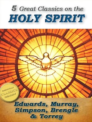 7 Classics on the Holy Spirit: Distinguishing Marks of a Work of the Spirit, The Spirit of Christ, Walking in the Spirit, When The Holy Ghost is Come, The Person and Work of the Holy Spirit