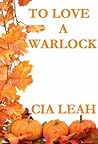 TO LOVE A WARLOCK TO LOVE A WARLOCK