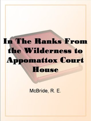 In The Ranks From the Wilderness to Appomattox Court House (Kindle Edition)