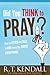 Did You Think To Pray: How to Listen and Talk to God Every Day About Everything