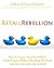 Retail Rebellion - How To S...