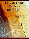 So You Think You're a Bible Buff? by Marcella McCleese