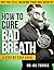 How to Cure Bad Breath - a Step by Step Guide