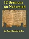 Twelve Sermons on Nehemiah Twelve Sermons on Nehemiah
