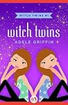 Witch Twins by Adele Griffin