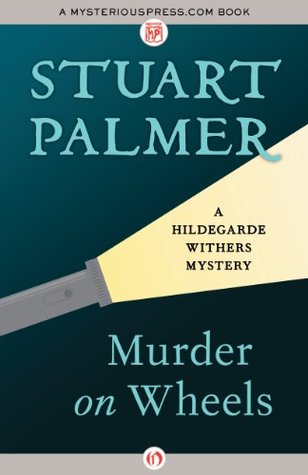 Murder on Wheels (The Hildegarde Withers Mysteries Book 2)