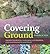 Covering Ground: Unexpected Ideas for Landscaping with Colorful, Low-Maintenance Ground Covers