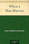 When a Man Marries by Mary Roberts Rinehart