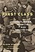 First Class: The Legacy of Dunbar, America's First Black Public High School