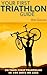 Your First Triathlon Guide by Von Collins