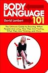 Book cover for Body Language 101: The Ultimate Guide to Knowing When People Are Lying, How They Are Feeling, What They Are Thinking, and More