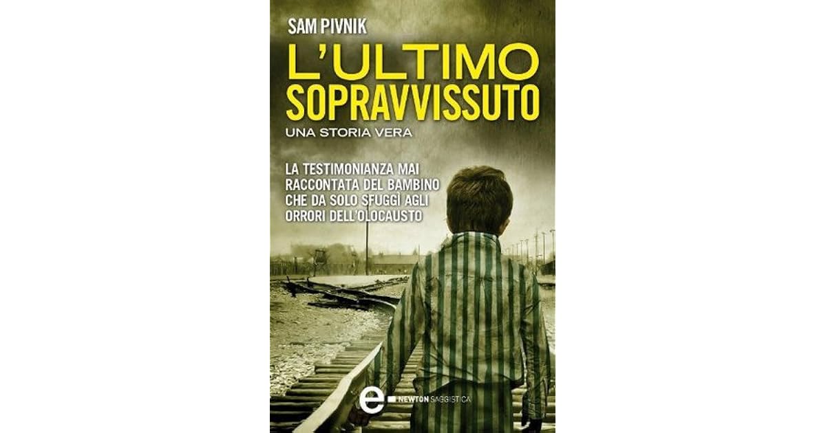 L ultimo Sopravvissuto By Sam Pivnik