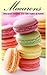 Macarons: Recipes to make a...