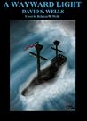 A Wayward Light: ...