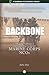 Backbone: History, Traditions, and Leadership Lessons of Marine Corps NCOs