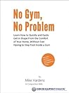 No Gym, No Problem (ExerciseEquipmentFanatic.com Guides)