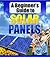 A Beginners Guide To Solar Panels