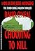 Choosing To Kill: a novel o...