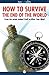 How to Survive the End of the World
