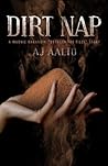 Dirt Nap by A.J. Aalto