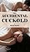 The Accidental Cuckold