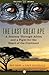 The Last Great Ape: A Journey Through Africa and a Fight for the Heart of the Continent