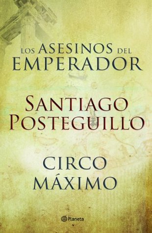 Portada de Los asesinos del emperador / Circo máximo, de Santiago Posteguillo