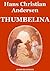 Thumbelina by Hans Christian Andersen Thumbelina by Hans Christian Andersen
