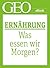 Ernährung: Was essen wir morgen? (GEO eBook Single) (German Edition)