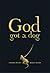 God Got a Dog