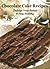 Chocolate Cake Recipes by Ana Bridge Chocolate Cake Recipes by Ana Bridge