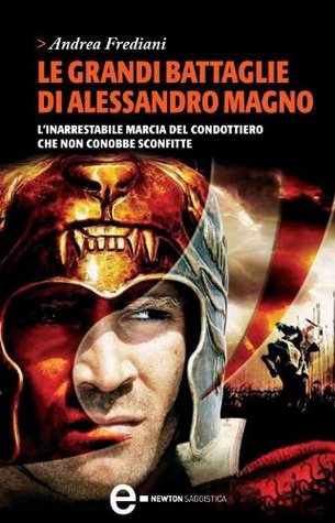 Le grandi battaglie di Alessandro Magno (Kindle Edition)