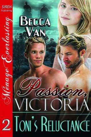 Toni's Reluctance (Passion, Victoria #2)