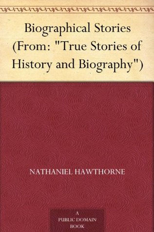 Biographical Stories (From: "True Stories of History and Biography")