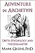 Adventure in Archetype: Depth Psychology and the Humanities (Essays in Archetype Book 1)