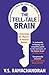 The Tell-Tale Brain: Unlocking the Mystery of Human Nature