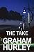 The Take by Graham Hurley