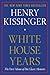 White House Years  (Henry K...