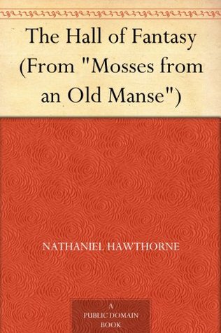 The Hall of Fantasy (From "Mosses from an Old Manse")