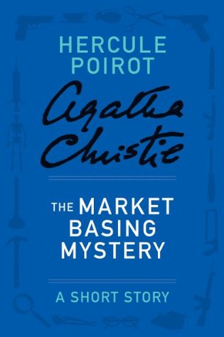 The Market Basing Mystery - a Hercule Poirot Short Story