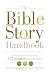 The Bible Story Handbook The Bible Story Handbook: A Resource for Teaching 175 Stories from the Bible